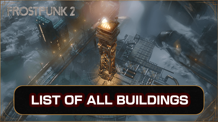 Frostpunk 2 List of All Buildings