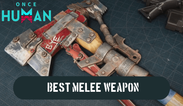 Once Human - Best Melee Weapon