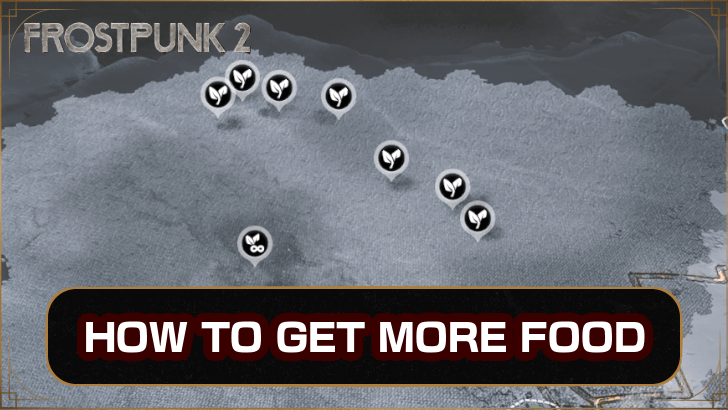 Frostpunk 2 How to Get More Food