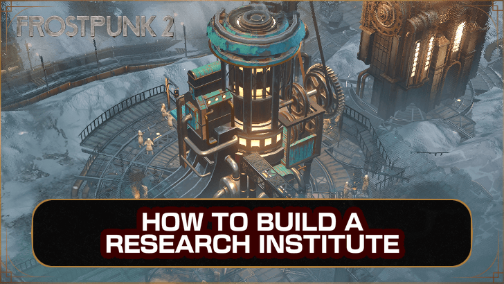 Frostpunk 2 How to Build Research Institute