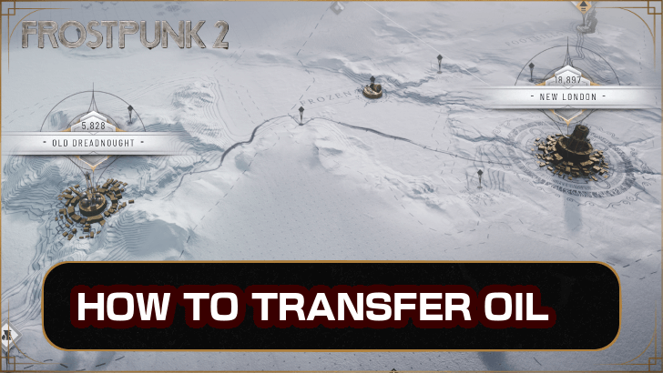 Frostpunk 2 How to Transfer Oil