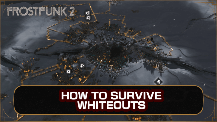 Frostpunk 2 How to Survive Whiteouts