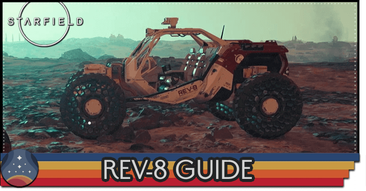 Starfield - REV-8 Guide