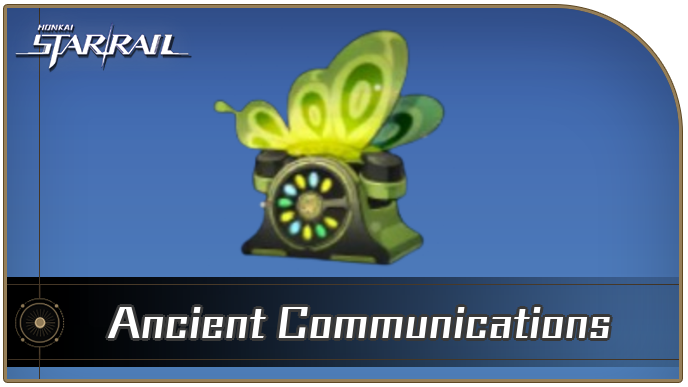 Honkai Star Rail - Ancient Communications Curio Guide