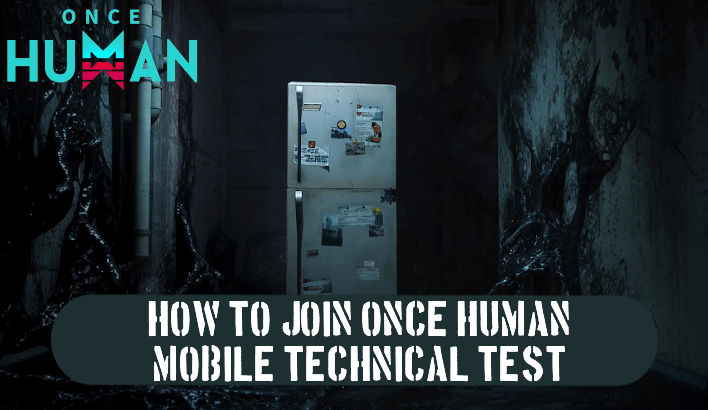 Once Human - How to Join Once Human Mobile Technical Test FAQ