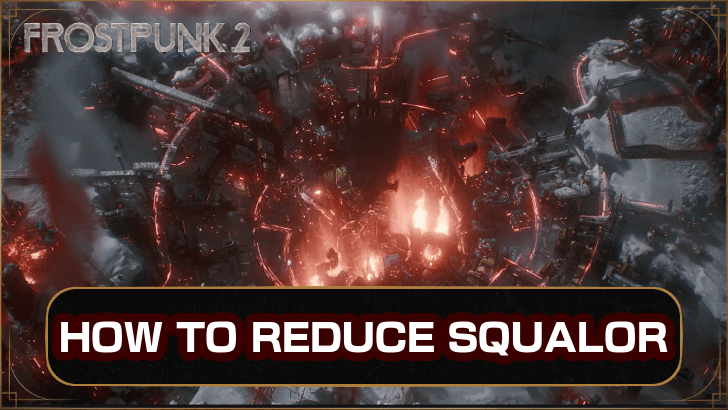 Frostpunk 2 How to Reduce Squalor
