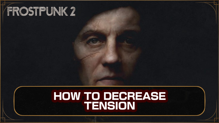 Frostpunk 2 How to Decrease Tension