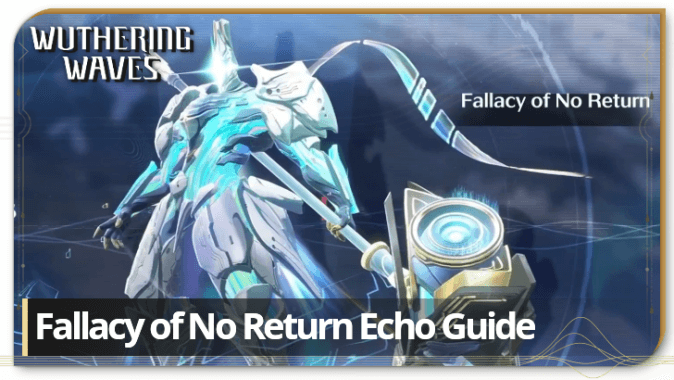 Wuthering Waves - Fallacy of No Return Echo Guide