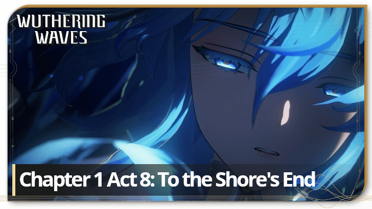 Wuthering Waves Chapter 1 Act 8 To the Shore