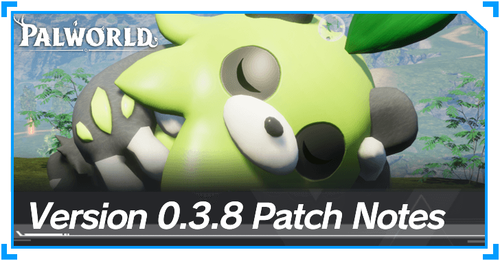 Palworld - Version 0.3.8 Patch Notes