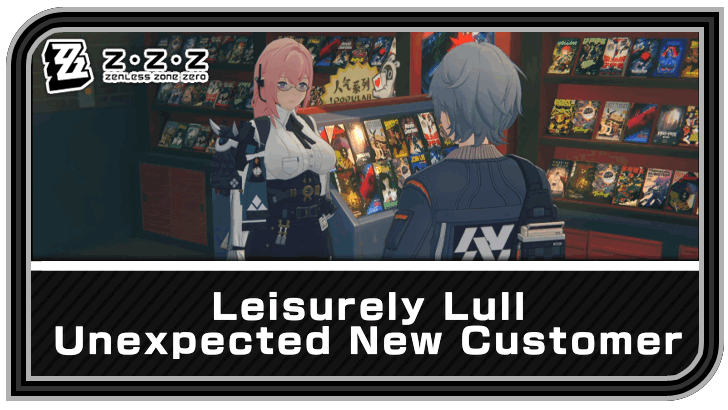 Zenless Zone Zero - Leisurely Lull - Unexpected New Customer Commission Guide