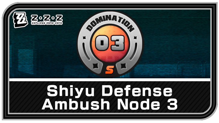 Zenless Zone Zero Shiyu Defense Ambush Node 3 Guide