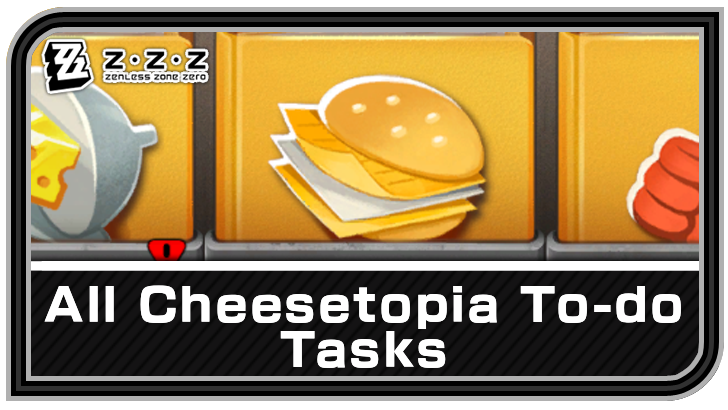 Zenless Zone Zero - All Cheesetopia To-Do Tasks