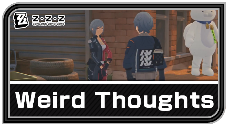 Zenless Zone Zero Weird Thoughts Quest Guide