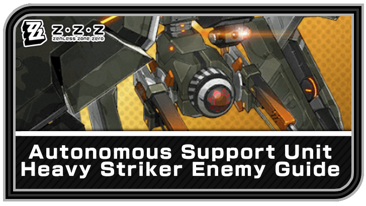 Zenless Zone Zero - Autonomous Support Unit - Heavy Striker Enemy Guide