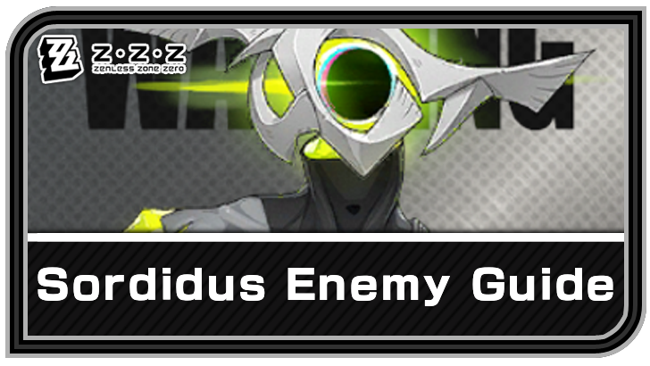 Zenless Zone Zero - Sordidus Enemy Guide