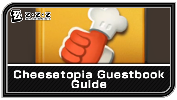 Zenless Zone Zero Cheesetopia Guestbook Guide