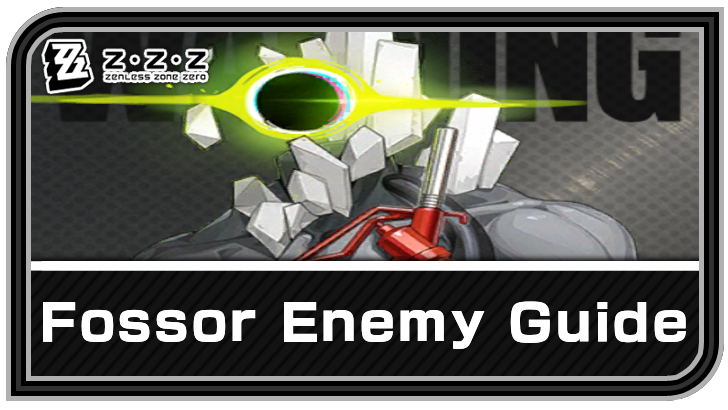 Zenless Zone Zero - Fossor Enemy Guide