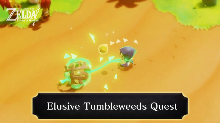 Zelda Echoes of Wisdom Elusive Tumbleweeds Quest Walkthrough