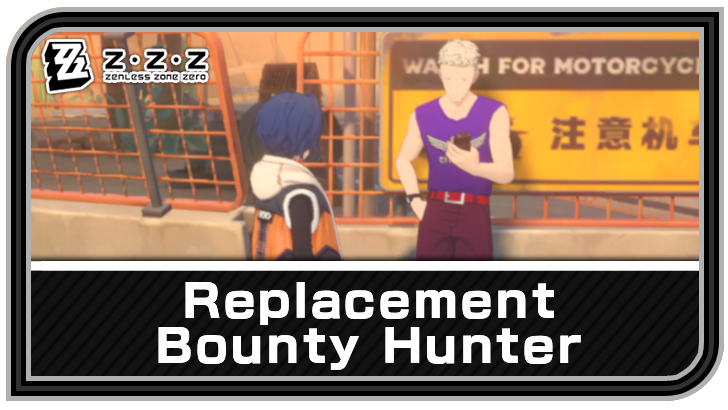 Zenless Zone Zero - Replacement Bounty Hunter Commission Guide