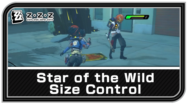 Zenless Zone Zero - Star of the Wild - Size Control Commission Guide