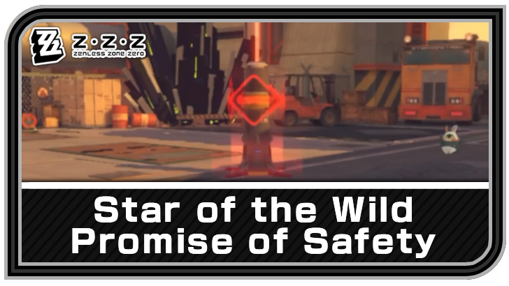Zenless Zone Zero - Star of the Wild - Promise of Safety Commission Guide