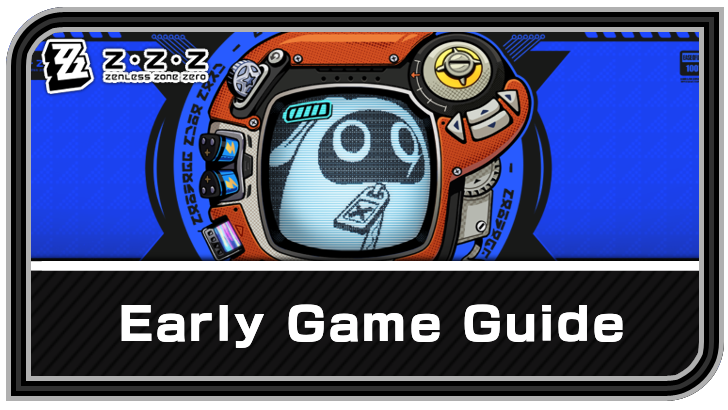 Zenless Zone Zero Early Game Guide