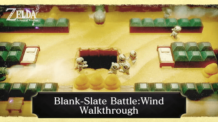 Zelda Echoes of Wisdom Blank-Slate Battle Wind Walkthrough