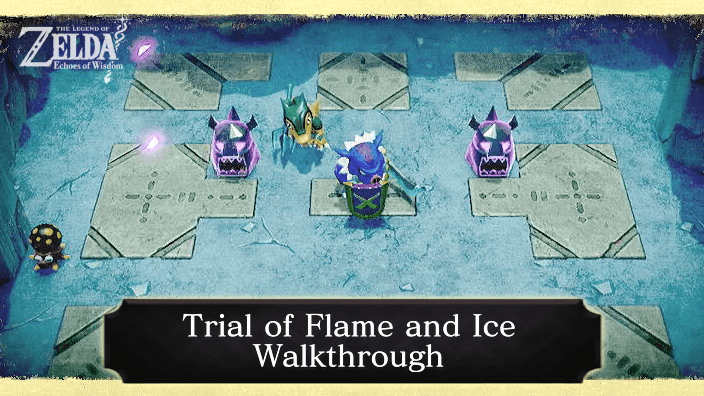 Zelda Echoes of Wisdom Trial of Flame and Ice