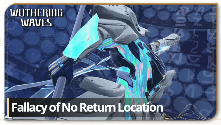Wuthering Waves - Fallacy of No Return Location and How to Beat