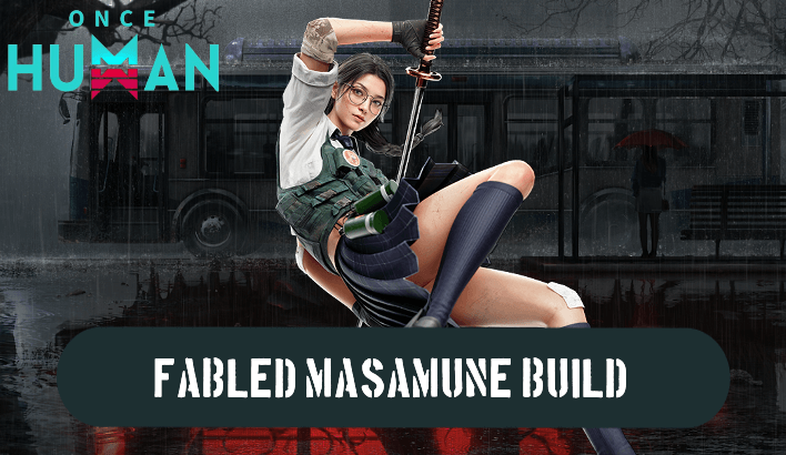 Once Human - Fabled Masamune Build