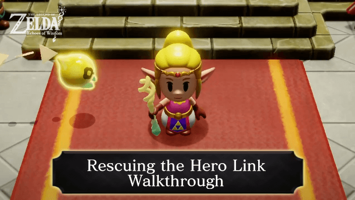 Zelda Echoes of Wisdom Rescuing the Hero Link Walkthrough