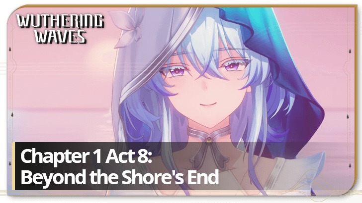 Wuthering Waves - Chapter 1 Act 8 - Beyond the Shore