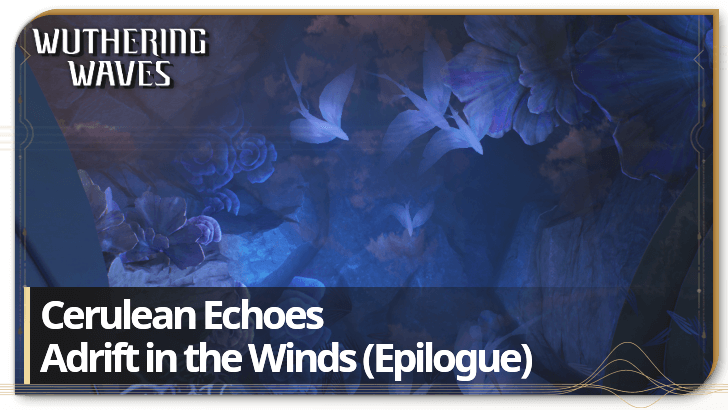 Wuthering Waves - Cerulean Echoes Adrift in the Winds (Epilogue)
