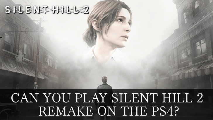 Silent Hill 2 Can You Play Silent Hill 2 Remake on PS4?
