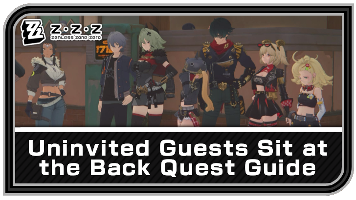 Zenless Zone Zero Uninvited Guests Sit at the Back Quest Guide