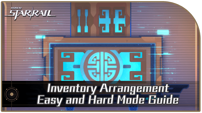 Honkai Star Rail - Inventory Arrangement Easy and Hard Mode Guide
