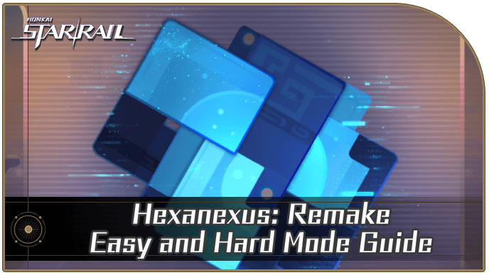 Honkai Star Rail - Hexanexus Remake Easy and Hard Mode Guide