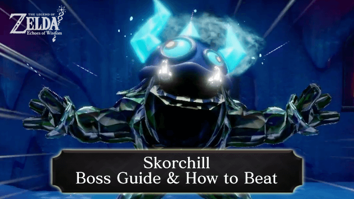 Zelda Echoes of Wisdom Skorchill Boss Guide and How to Beat