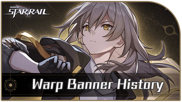 Honkai Star Rail - Warp Banner History