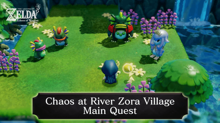 Zelda Echoes of Wisdom Chaos at River Zora Village Walkthrough