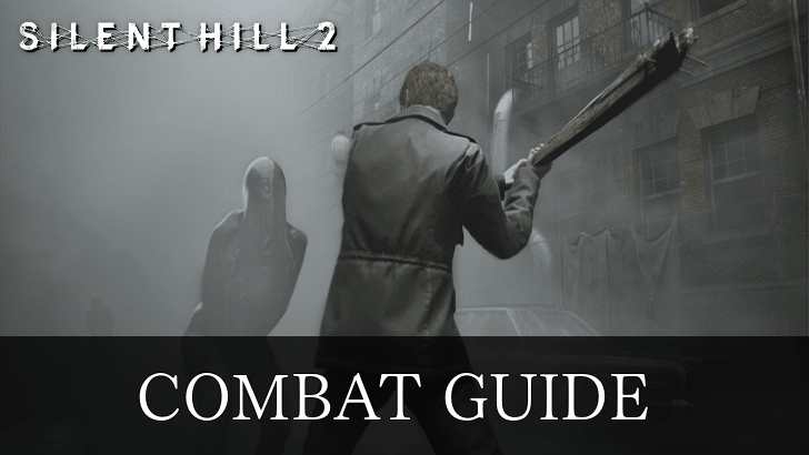 Silent Hill 2 Remake - Combat Guide