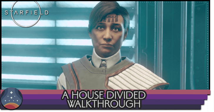 Starfield A House Divided Walkthrough
