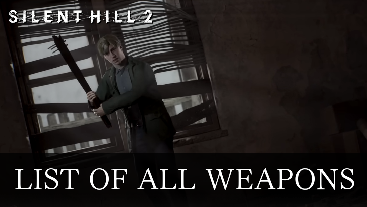 Silent Hill 2 Remake - List of All Weapons and Locations