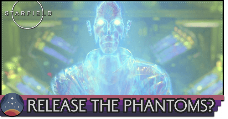 Starfield Release The Phantoms