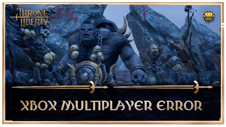 Throne and Liberty Xbox Multiplayer Error