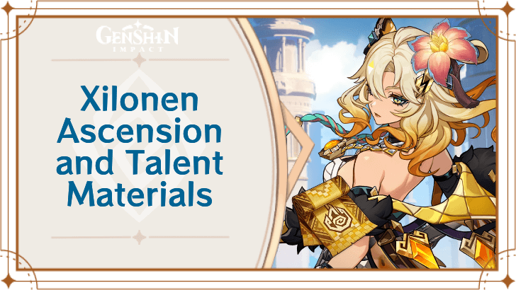 Genshin Impact - Xilonen Ascension and Talent Materials