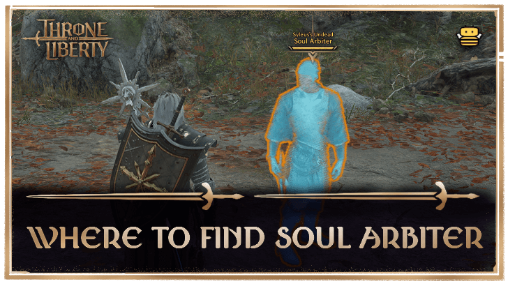 Throne and Liberty Where to Find Soul Arbiter