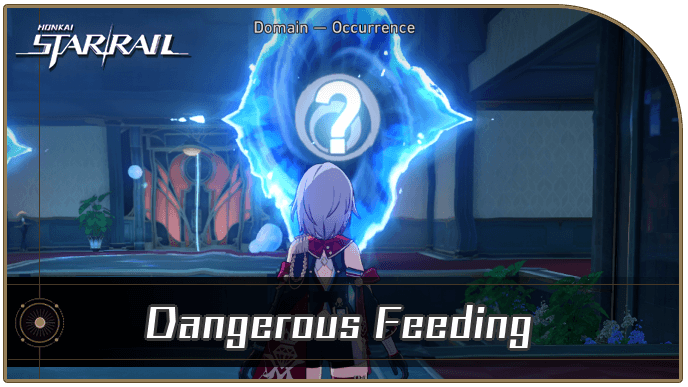 Honkai Star Rail - Dangerous Feeding Occurrence Guide