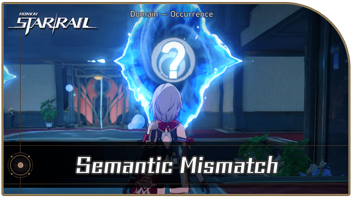 Honkai Star Rail - Semantic Mismatch Occurrence Guide